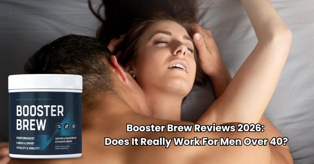 Booster Brew Reviews 2026: Does It Really Work For Men Over 40?